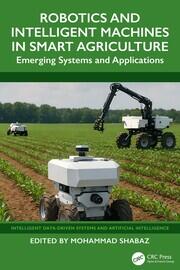 Robotics and Intelligent Machines in Smart Agriculture: Emerging Systems and Applications book cover