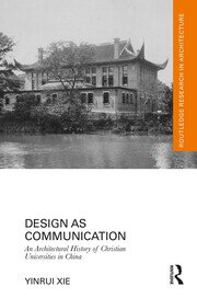 Design as Communication: An Architectural History of Christian Universities in China book cover
