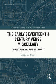 The Early Seventeenth Century Verse Miscellany: Directions and Re-Directions book cover