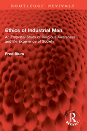 Ethics of Industrial Man: An Empirical Study of Religious Awareness and the Experience of Society book cover