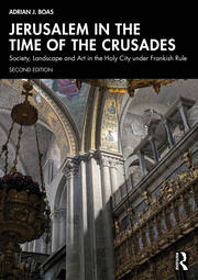 Jerusalem in the Time of the Crusades: Society, Landscape and Art in the Holy City under Frankish Rule book cover