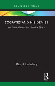 Socrates and his Demise: An Examination of the Historical Figure book cover