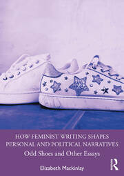 How Feminist Writing Shapes Personal and Political Narratives: Odd Shoes and Other Essays book cover