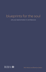 Blueprints for the Soul: Why we need emotion in architecture book cover
