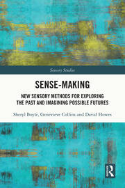 Sense-Making: New Sensory Methods for Exploring the Past and Imagining Possible Futures book cover