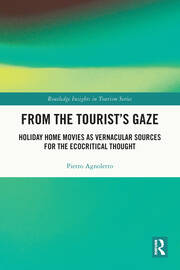 From the Tourist’s Gaze: Holiday Home Movies as Vernacular Sources for the Ecocritical Thought book cover