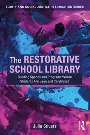 The Restorative School Library: Building Spaces and Programs Where Students Are Seen and Celebrated book cover