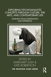 Exploring Psychoanalytic Concepts through Culture, the Arts and Contemporary Life: Learning from Observation and Experience book cover