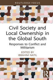 Civil Society and Local Ownership in the Global South: Responses to Conflict and Militarism book cover