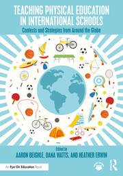 Teaching Physical Education in International Schools: Contexts and Strategies from Around the Globe book cover