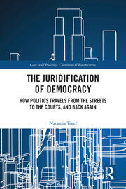 The Juridification of Democracy: How Politics Travels from the Streets to the Courts, and Back Again book cover