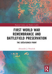 First World War Remembrance and Battlefield Preservation: The Soča/Isonzo Front book cover