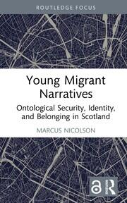 Young Migrant Narratives: Ontological Security, Identity, and Belonging in Scotland book cover