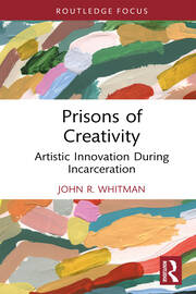 Prisons of Creativity: Artistic Innovation During Incarceration book cover