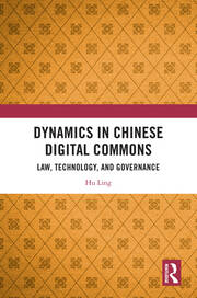 Dynamics in Chinese Digital Commons: Law, Technology, and Governance book cover
