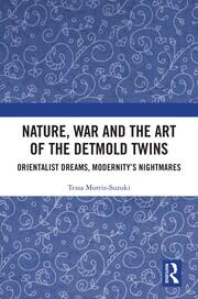 Nature, War and the Art of the Detmold Twins: Orientalist Dreams, Modernity’s Nightmares book cover