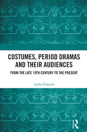 Costumes, Period Dramas and Their Audiences: From the Late 19th Century to the Present book cover
