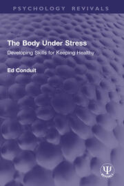 The Body Under Stress: Developing Skills for Keeping Healthy book cover
