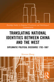 Translating National Identities Between China and the West: Diplomatic Political Discourse 1792–1867 book cover