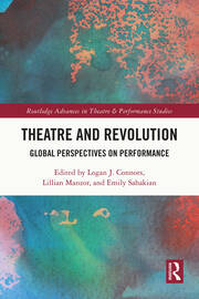 Theatre and Revolution: Global Perspectives on Performance book cover