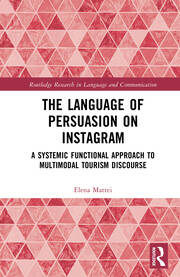 The Language of Persuasion on Instagram: A Systemic Functional Approach to Multimodal Tourism Discourse book cover
