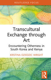 Transcultural Exchange through Art: Encountering Otherness in South Korea and Kenya book cover