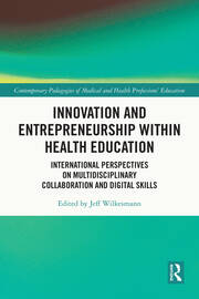 Innovation and Entrepreneurship within Health Education: International Perspectives on Multidisciplinary Collaboration and Digital Skills book cover