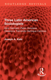 Three Latin American Sociologists: Gino Germani, Pablo Gonzales Casanova, Fernando Henrique Cardosa book cover