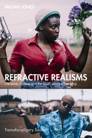 Refractive Realisms: Literature, Culture and the South African Township book cover