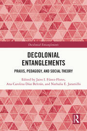 Decolonial Entanglements: Praxis, Pedagogy, and Social Theory book cover