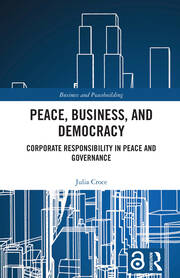 Peace, Business, and Democracy: Corporate Responsibility in Peace and Governance book cover