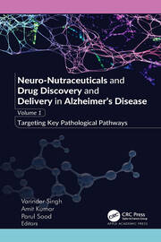Neuro-Nutraceuticals and Drug Discovery and Delivery in Alzheimer’s Disease: Volume 1: Targeting Key Pathological Pathways book cover