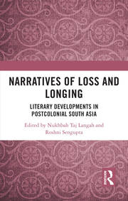 Narratives of Loss and Longing: Literary Developments in Postcolonial South Asia book cover
