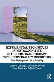 Experiential Techniques in Metacognitive Interpersonal Therapy with Personality Disorders: The Therapeutic Relationship book cover