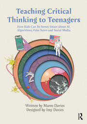 Teaching Critical Thinking to Teenagers: How Kids Can Be Street Smart about AI, Algorithms, Fake News and Social Media book cover