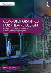 Computer Graphics for Theatre Design: Practical CGI Techniques for Scenic, Costume, and Lighting Designers book cover