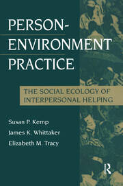 Person-Environment Practice: Social Ecology of Interpersonal Helping -