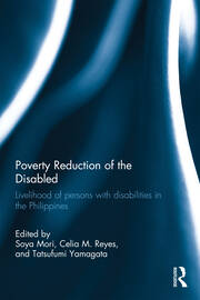Poverty Reduction of the Disabled: Livelihood of persons with disabilities in the Philippines book cover