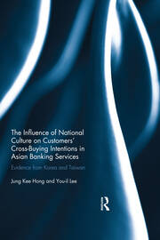 The Influence of National Culture on Customers' Cross-Buying Intentions in Asian Banking Services: Evidence from Korea and Taiwan book cover