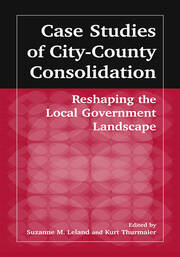 Case Studies of City-County Consolidation: Reshaping the Local Government Landscape: Reshaping the Local Government Landscape book cover
