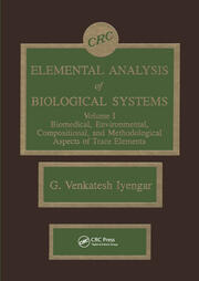 Elemental Analysis of Biological Systems: Biological, Medical, Environmental, Compositional, and Methodological Aspects, Volume I book cover