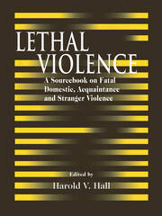 Lethal Violence: A Sourcebook on Fatal Domestic, Acquaintance and Stranger Violence book cover
