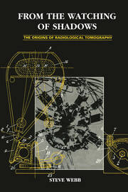 From the Watching of Shadows: The Origins of Radiological Tomography book cover