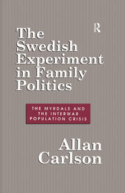 The Swedish Experiment in Family Politics: Myrdals and the Interwar Population Crises book cover