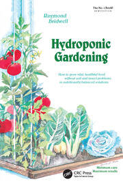 Hydroponic Gardening: How To Grow Vital, Healthful Food Without Soil and insect Problems in Nutritionally Balanced Solutions book cover