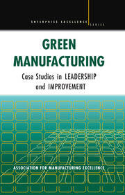 Green Manufacturing: Case Studies in Lean and Sustainability book cover