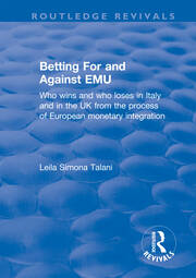 Betting for and Against EMU: Who Wins and Loses in Italy and in the UK from the Process of European Monetary Integration book cover