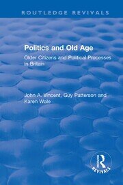 Politics and Old Age: Older Citizens and Political Processes in Britain book cover