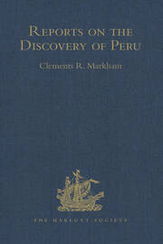 Reports on the Discovery of Peru: I. Report of Francisco de Xeres, Secretary to Francisco Pizarro. II.- Edited Title: I. Report of Francisco de Xeres, Secretary to Francisco Pizarro. - Edited Sub Title book cover
