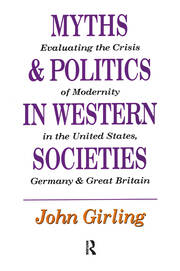 Myths and Politics in Western Societies: Evaluating the Crisis of Modernity in the United States, Germany, and Great Britain book cover